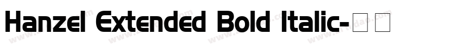 Hanzel Extended Bold Italic字体转换